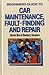 Beginner's Guide to Car Maintenance, Fault-finding and Repair