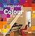 Understanding Colour at Home : The B&Q Guide to Colour