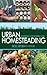 Urban Homesteading: Heirloom Skills for Sustainable Living