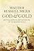 God and Gold: Britain, America and the Making of the Modern World