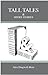 Tall Tales and Short Stories by Alex Dingwall-Main
