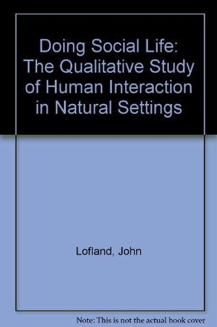 Doing social life: The qualitative study of human interaction in natural settings (Paperback)