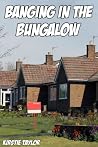 Banging In The Bungalow Banging In The Bungalow