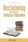Book cover for Reclaiming the Future of Christian Education