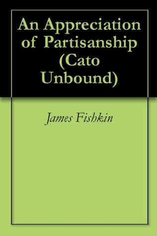 An Appreciation of Partisanship (Cato Unbound Book 22009)