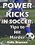 Power Kicks in Soccer: Tips To Hit Harder
