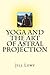Yoga and The Art of Astral Projection
