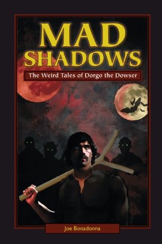 Mad Shadows: The Weird Tales of Dorgo the Dowser