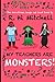 My Teachers Are Monsters!