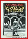 Palaces For The People: A Social History Of The American Art Museum Palaces For The People: A Social History Of The American Art Museum
