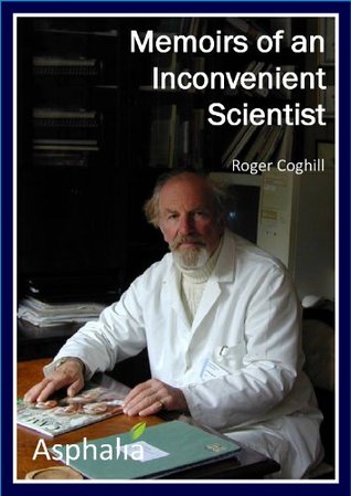 Memoirs Of An Inconvenient Scientist (Kindle Edition)