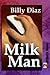 Milk Man by Billy Diaz