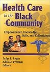 Health Care in the Black Community (Haworth Social Work in Health Care) Health Care in the Black Community (Haworth Social Work in Health Care)