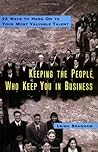 Keeping the People Who Keep You in Business: 24 Ways to Hang On to Your Most Valuable Talent