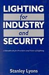 Lighting for Industry and Security: A Handbook for Providers and Users of Lighting
