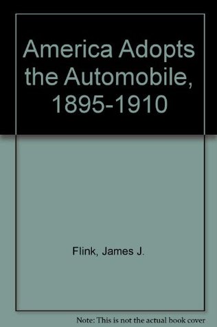America Adopts the Automobile: 1895-1910 (Hardcover)