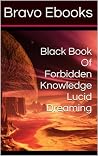 Black Book Of Forbidden Knowledge Lucid Dreaming Black Book Of Forbidden Knowledge Lucid Dreaming