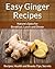 Easy Ginger Recipes by Echo Bay Books