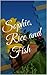 Sophie, Rice and Fish by Mark   Hill