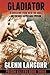 GLADIATOR Prison Killers Book 3: Gladiator: A SHOCKING View into the Most Notorious Super Max Prison: Prison Killers Book 3