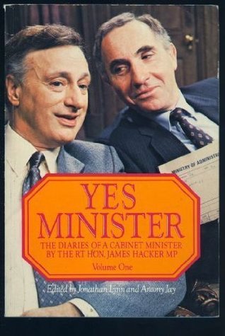 Yes Minister : The Diaries of a Cabinet Minister by the Rt Hon. James Hacker MP (Paperback)