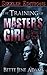 The Training of Master's Girl (The Naughty Girl Series Book 1)