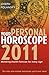 Your Personal Horoscope 2011: Month-by-month Forecasts for Every Sign