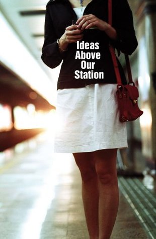 Ideas Above Our Station (Kindle Edition)