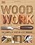 Wood Work: The Complete Ste...