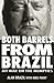 Both Barrels from Brazil by Alan Brazil