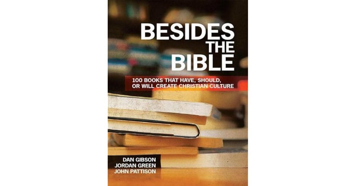 Besides the Bible 100 Books that Have, Should, or Will Create