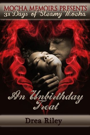 An Unbirthday Treat (31 Days of Steamy Mocha Book 17)