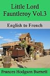 Little Lord Fauntleroy Vol.3: English to French Little Lord Fauntleroy Vol.3: English to French