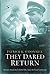 They Dared Return: An extraordinary true story of revenge and courage in Nazi Germany