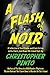 A Flash of Noir: Flash Fiction & Very Short Stories with a Twist