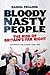 Bloody Nasty People: The Rise of Britain’s Far Right
