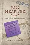 Big Hearted: The gospel of simple words and a large heart Big Hearted: The gospel of simple words and a large heart