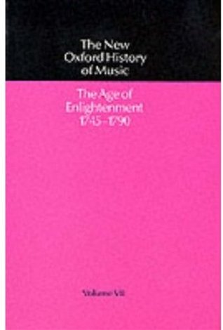 The Age of Enlightenment 1745-1790 (The New Oxford History of Music, Vol. 7)