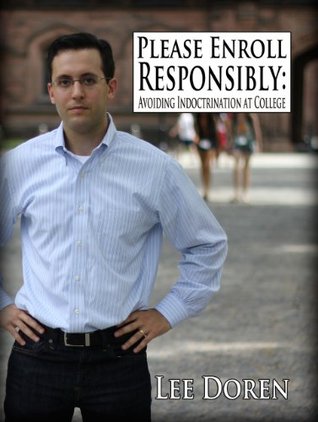 Please Enroll Responsibly: Avoid Indoctrination at College (Kindle Edition)