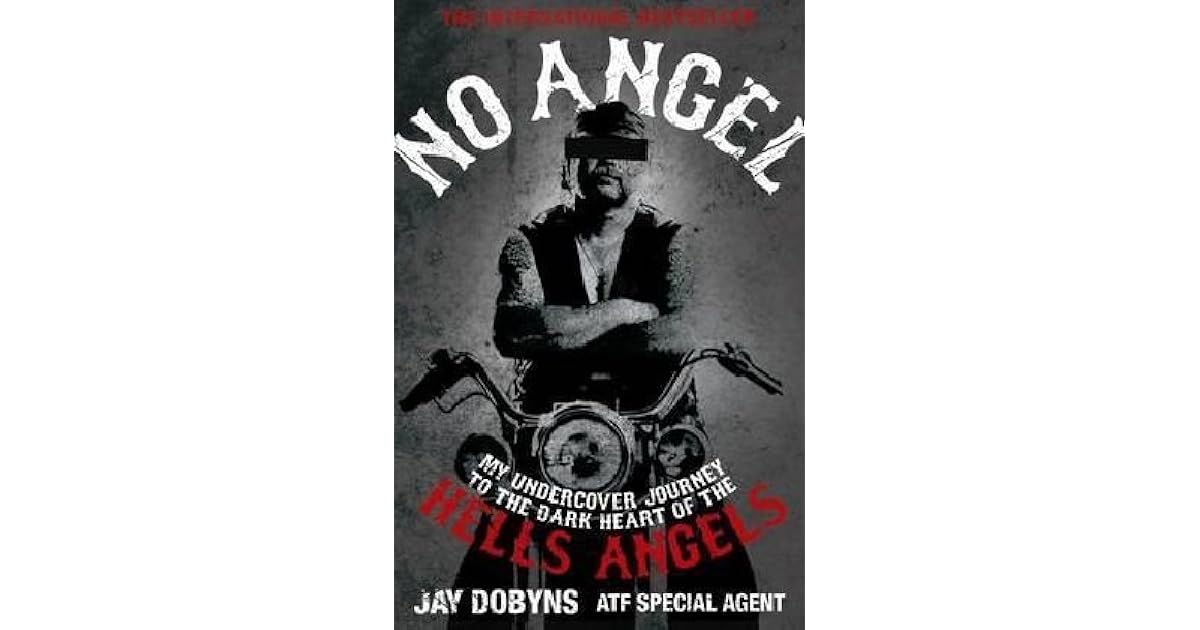 No Angel My Undercover Journey to the Heart of the Hells Angels by Jay