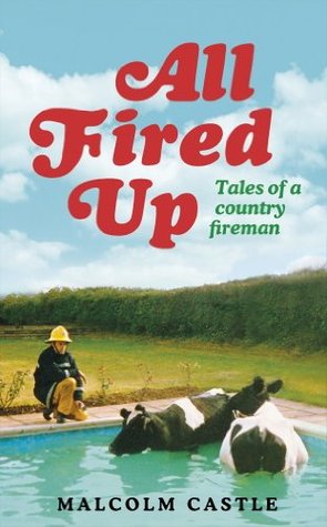 All Fired Up: Tales of a Country Fireman (Kindle Edition)