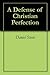 A Defense of Christian Perfection