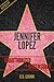 Jennifer Lopez Unauthorized & Uncensored (All Ages Deluxe Edition with Videos)