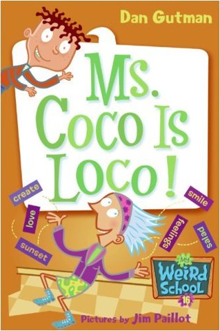 Ms. Coco Is Loco! (My Weird School #16)