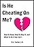 Is He Cheating On Me? How To Know, How To Stop It, And What To Do If You Can't