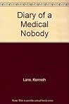 Diary of a Medical Nobody by Kenneth Lane