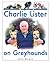 Charlie Lister on Greyhounds