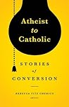 Atheist to Catholic: Stories of Conversion Book cover for Atheist to Catholic: Stories of Conversion