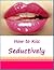 Seductively Kissing Your Partner by Sasha Williams