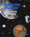 Somehow, Someday: Prospects for Spacefaring Somehow, Someday: Prospects for Spacefaring